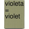 Violeta = Violet door Nancy Harris