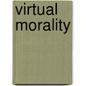 Virtual Morality door Christopher Hill