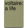 Voltaire: A Life by Ian Davidson