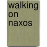 Walking On Naxos door Dieter Graf