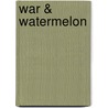 War & Watermelon by Rich Wallace