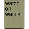 Watch On Waikiki door Brad Baker