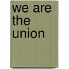 We Are The Union door Dana L. Cloud
