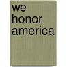 We Honor America by Laura Young