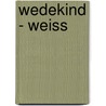 Wedekind - Weiss door Onbekend
