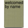 Welcomed by Name door Peg Bowman