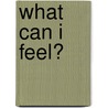 What Can I Feel? door Annie Kubler