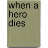 When a Hero Dies door Anne Schraff