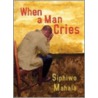 When a Man Cries door Siphiwo Mahala