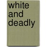 White And Deadly by Roger Knight