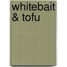 Whitebait & Tofu door Jonathan Chamberlain