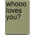 Whooo Loves You?