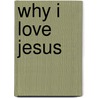 Why I Love Jesus door W.R. Langston