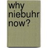 Why Niebuhr Now? by John Patrick Diggins