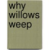 Why Willows Weep door Terence Blacker