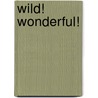 Wild! Wonderful! door Junior League of Wheeling