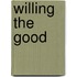 Willing the Good