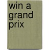 Win A Grand Prix door Wendy Clemson
