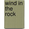 Wind In The Rock door Ann Zwinger