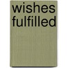 Wishes Fulfilled door Wayne W. Dyer