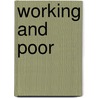 Working And Poor door Rebecca M. Blank