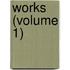 Works (Volume 1)