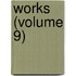 Works (Volume 9)