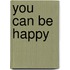 You Can Be Happy