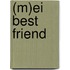 (M)Ei best friend