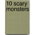 10 Scary Monsters