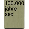 100.000 Jahre Sex door Onbekend