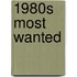 1980s Most Wanted