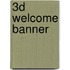 3D Welcome Banner