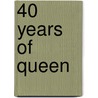 40 years of Queen by Harry Doherty