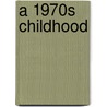A 1970s Childhood door Derek Tait