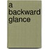 A Backward Glance