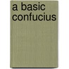 A Basic Confucius door Kujie Zhou