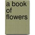 A Book Of Flowers