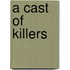 A Cast of Killers