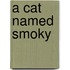 A Cat Named Smoky