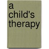 A Child's Therapy door Mary R. Haworth
