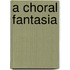 A Choral Fantasia