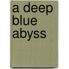 A Deep Blue Abyss door Carson A. Pierce