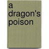A Dragon's Poison by Roland Guiscard