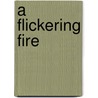 A Flickering Fire door Alexandria Cramer