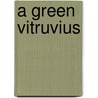 A Green Vitruvius by Vivienne Brophy
