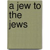 A Jew to the Jews door David J. Rudolph