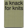 A Knack for Knits door Doreen L. Marquart