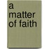 A Matter Of Faith