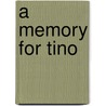 A Memory For Tino door Leo F. Buscaglia